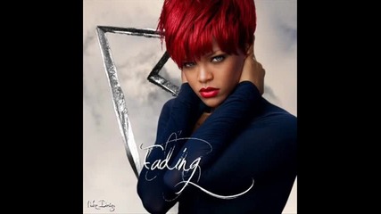 Rihanna - Fading