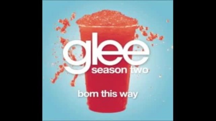Born This Way ( Glee Cast Version )