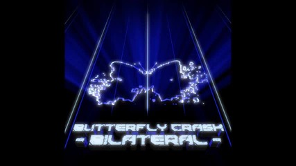 Butterfly Crash - Bilateral (dubstep)