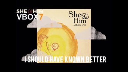 She & Him - I Should Have Known Better - Audio