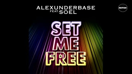 New* Alexunder Base feat. Soel - Set Me Free