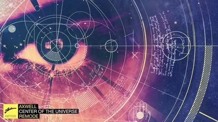 Axwell - Center Of The Universe - Full 7-minute Version
