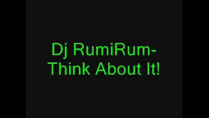 Dj Rumirum - Think About It!