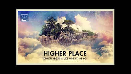 *2015* Dimitri Vegas & Like Mike ft. Ne Yo - Higher Place