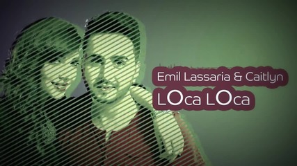 Emil Lassaria & Caitlyn - Loca Loca