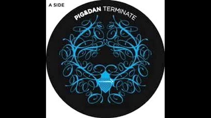 Pig & Dan - Terminate