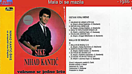 Nihad Kantic Sike - Mala bi se mazila - Audio 1986