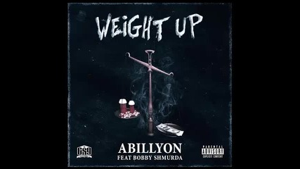 *2015* Abillyon ft. Bobby Shmurda - Weight up