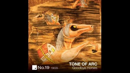 Tone Of Arc - Goodbye Horses (original Mix)