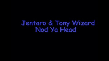 Jentaro & Tony Wizard - Nod Ya Head