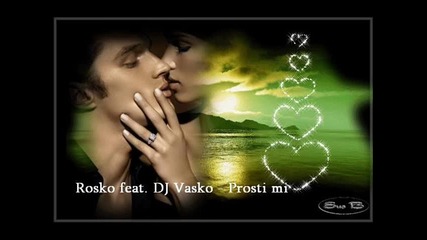 Rosko feat. Dj Vasko - Prosti mi 