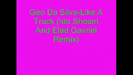 Geo Da Silva - Like A Truck (ido Shoam And Elad Gavriel Remix)