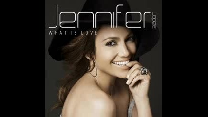 Jennifer Lopez - What Is Love