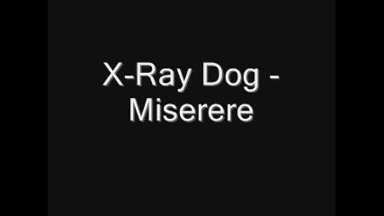 X - Ray Dog - Miserere 