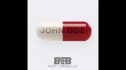 B.o.b ft. Priscilla Renea - John Doe