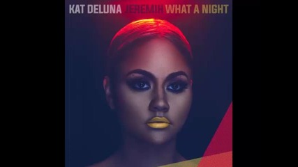 *2016* Kat Deluna ft. Jeremih - What a Night ( Sammy Porter radio mix )