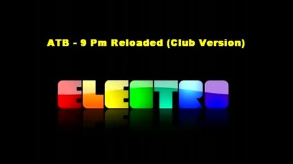 Atb - 9 Pm Reloaded Club Version 