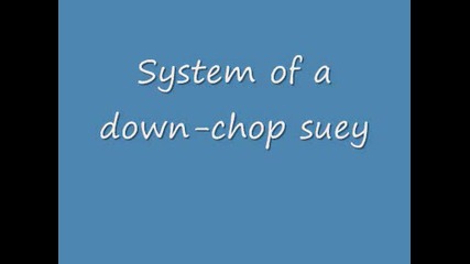system of a down - chop suey