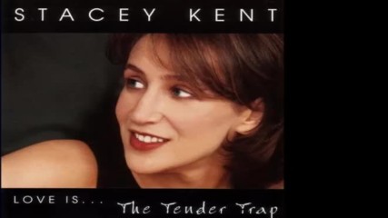 Stacey Kent - Love Is... The Tender Trap 1998 full album