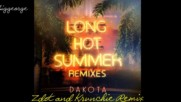 Dakota ft. Isaiah Dreads - Long Hot Summer ( Zdot and Krunchie Remix )