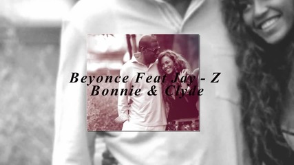 Beyonce Feat Jay-z - Bonnie & Clyde • Превод + Снимки •