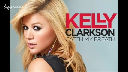 Kelly Clarkson - Catch My Breath ( Lenny B Club Mix ) [high quality]