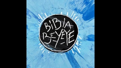 Ed Sheeran - Bibia Be Ye Ye ( A U D I O )