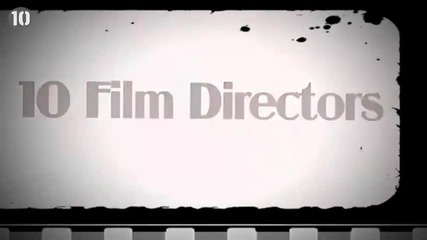 Топ 10 кинорежисьорите