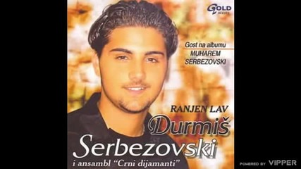 Durmis Serbezovski - Ne slusaj svoju majku - (Audio 2003)