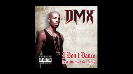 Dmx ft. Mgk - I Don't Dance