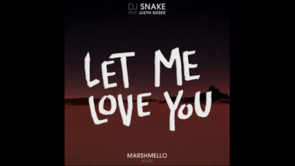*2016* Dj Snake ft. Justin Bieber - Let Me Love You ( Marshmello remix )