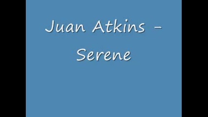 Juan Atkins - Serene