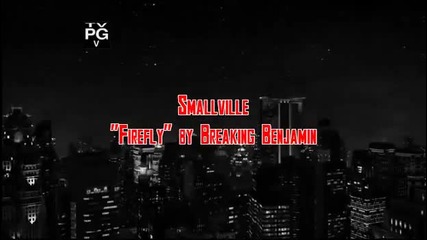 Smallville - Firefly by Breaking Benjamin