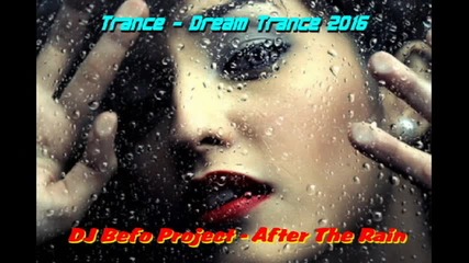 Dj Befo Project - After The Rain ( Bulgarian Dream Trance - Dream Dance Music )