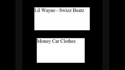 Lil Wayne - Swizz Beat - Money Cars Clothes
