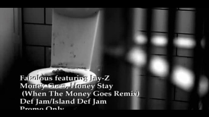 Fabolous feat. Jay - Z - Money Goes, Honey Stay (when The Money Goes Remix) 