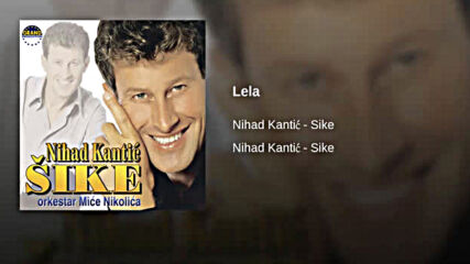 Nihad Kantic Sike - Lela