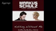 Markus Schulz ft. Ana Diaz - Nothing Without Me ( Antillas And Dankann Club Mix )