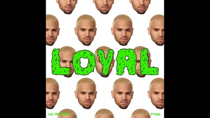 Chris Brown ft. Lil Wayne & Tyga - Loyal
