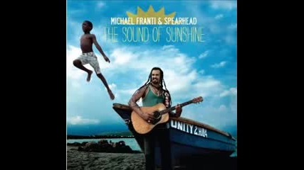 Michael Franti and Spearhead - Only Thing Missing Was You