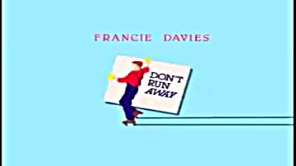 Francie Davis - Don`t Run Away