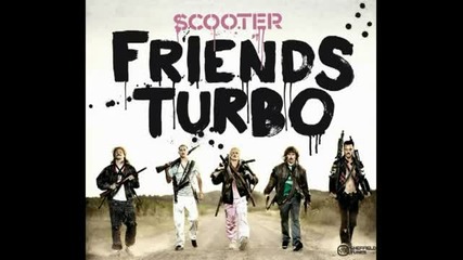 Scooter - Friends Turbo (the Drum _n_ Bass Mix)
