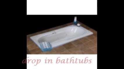 Drop in bathtubs