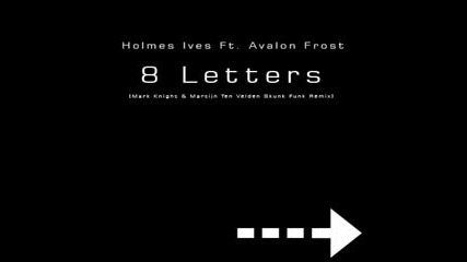 Holmes Ives Feat. Avalon Frost - 8 Letters