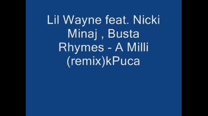 Lil Wayne feat. Nicki Minaj , Busta Rhymes - A Milli(remix)kpuca