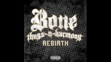 Bone Thugs - N - Harmony - Rebirth ( 2o1o )