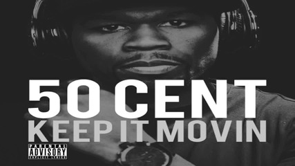 50 Cent - Keep It Movin (new Single 2011)