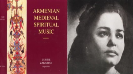 Lusine Zakarian - Armenian Medieval Spiritual Music 1995