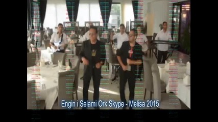 Engin i Selami Ork Skype Melisa 2015 Dj.stefanakis