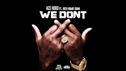 Ace Hood ft. Rich Homie Quan - We Don't